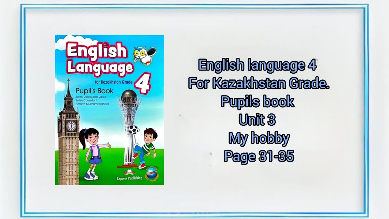 English language 4. Pupils book. Unit 3. My hobby.page 31-35