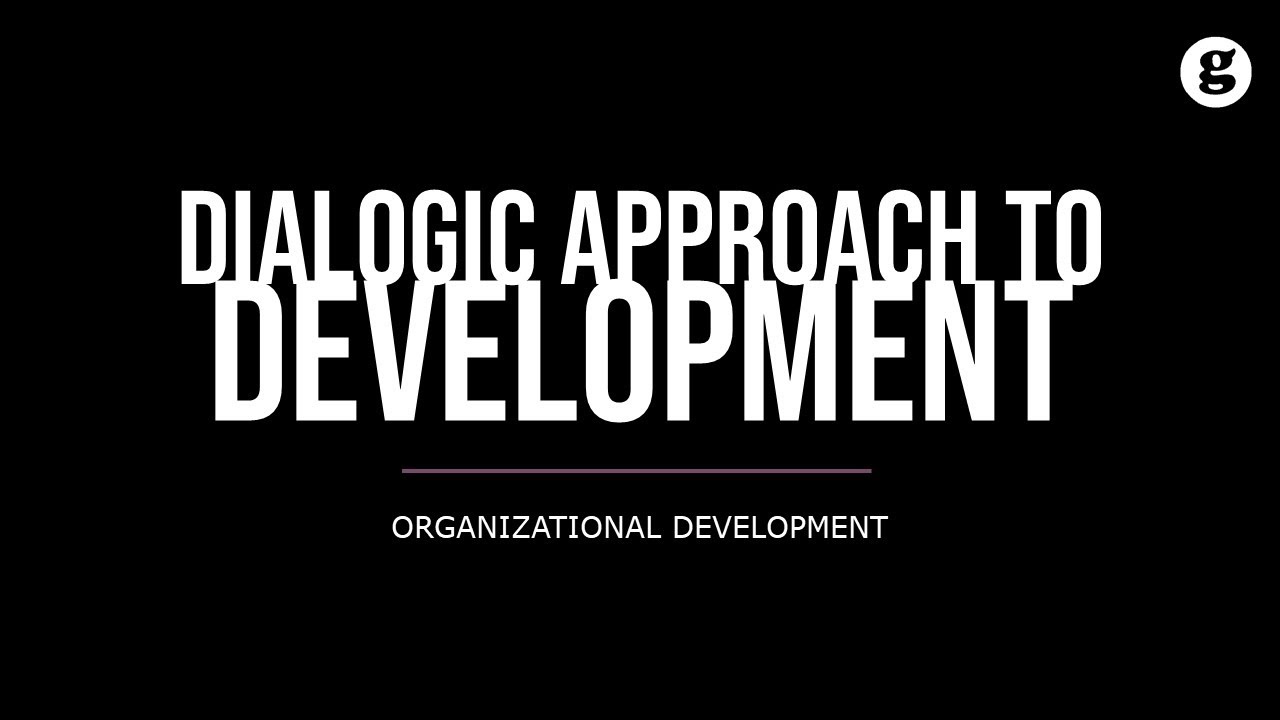 Dialogic Approach to Organizational Development