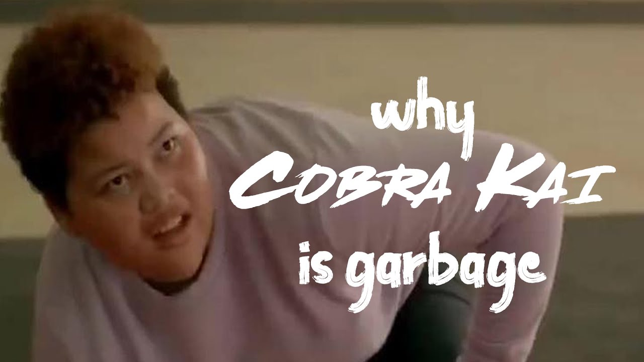 why Cobra Kai is some hot garbage