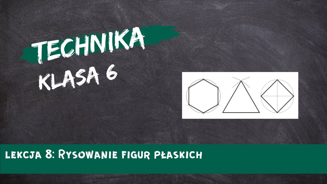 Technika 6 lekcja 08 - Rysowanie figur płaskich