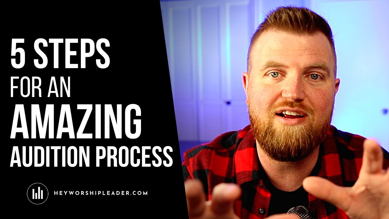 5 Steps For An Amazing Audition Process