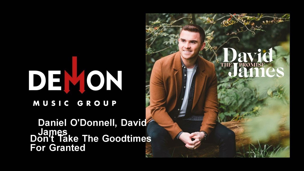 Daniel O'Donnell, David James - Don't Take The Goodtimes For Granted