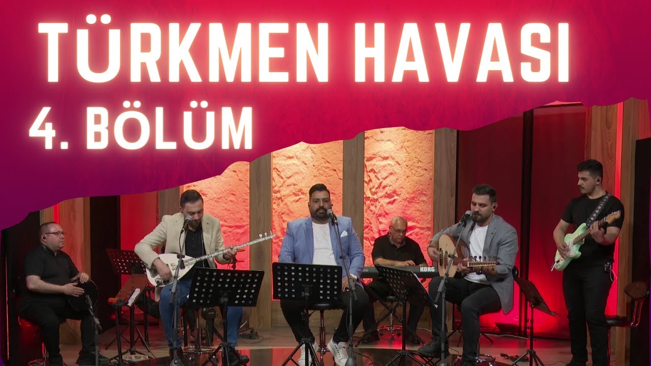 Türkmen Havası - 4. Bölüm