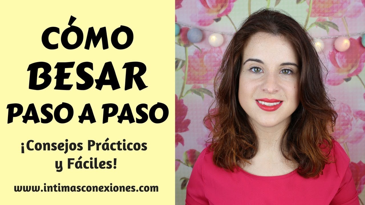 Cómo besar paso a paso, ¡consejos prácticos!