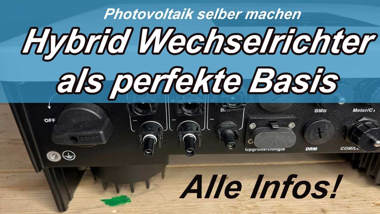 Der Hybrid Wechselrichter - Perfekt für kleine und mittlere DIY Photovoltaik Anlagen mit Baterie