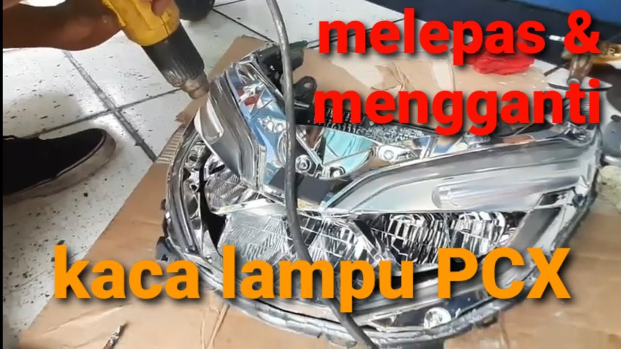MELEPAS DAN MENGGANTI KACA LAMPU DEPAN PCX MELEPAS COVER BODI DAN LAMPU DEPAN