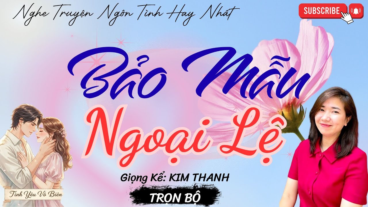 TRUYỆN NGÔN TÌNH HAY: BẢO MẪU NGOẠI LỆ |TRUYỆN NGÔN TÌNH HAY NHẤT- TÌNH YÊU VÔ BIÊN