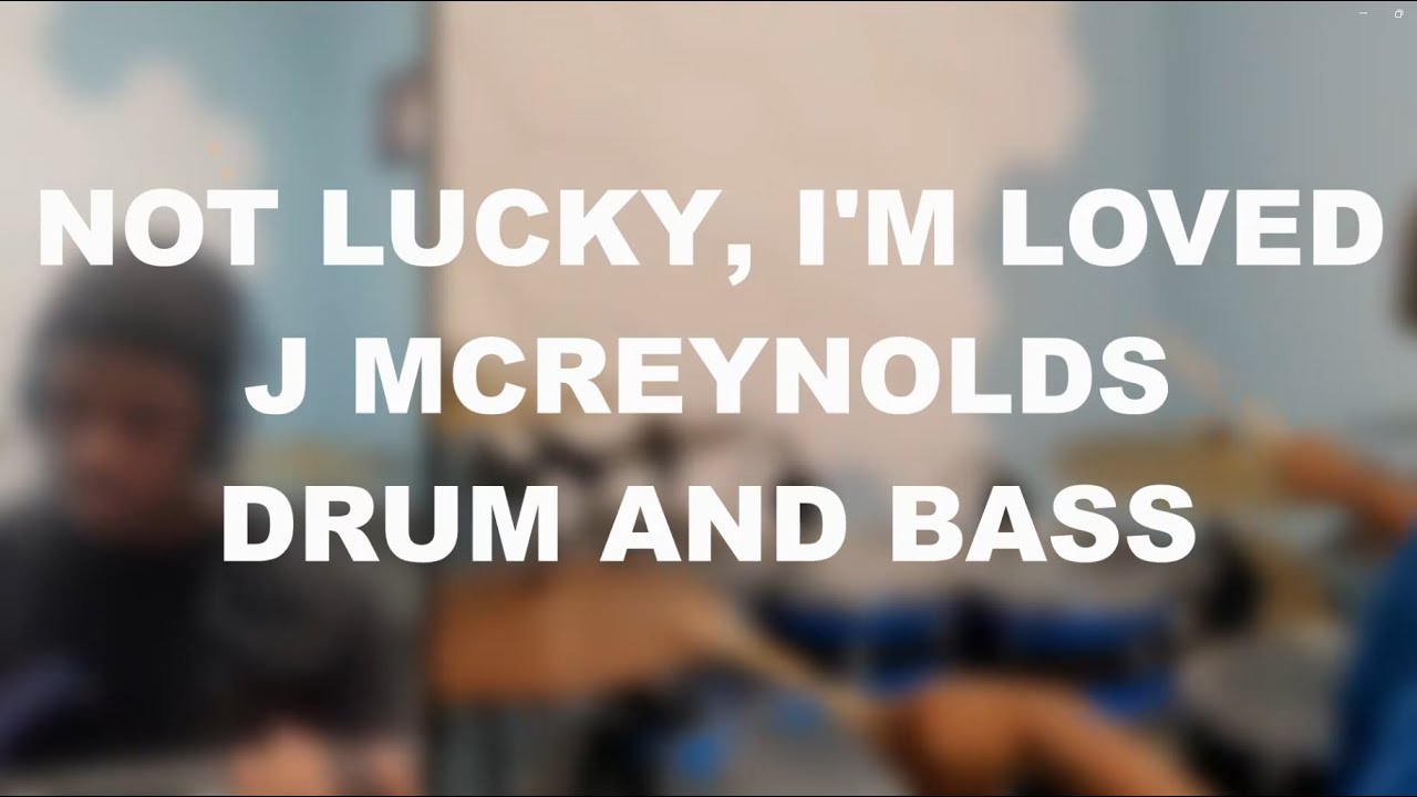 IM NOT LUCKY, IM LOVED - JOHNOTHAN MCREYNOLDS - DRUM AND BASS COVER