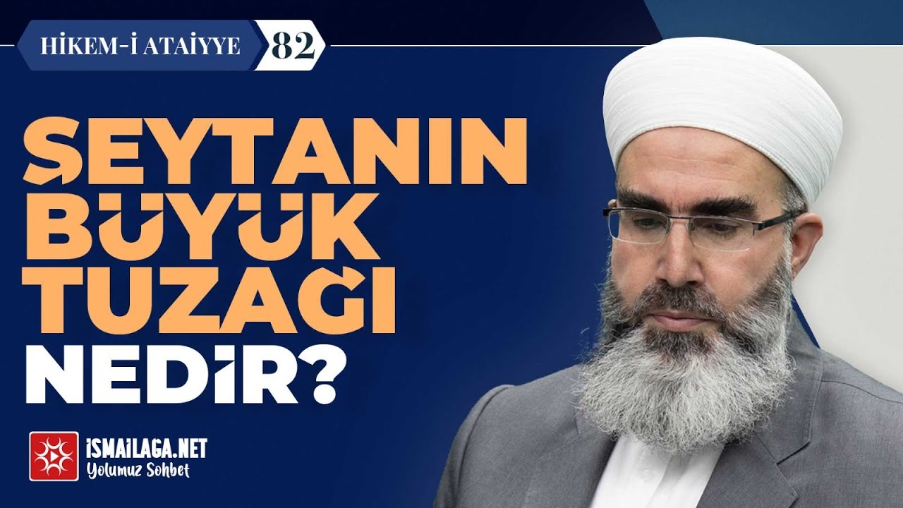 Hikem-i Atâiyye 82: Şeytanın Büyük Tuzağı – Mahmud Eren Hoca Efendi @ismailaganet