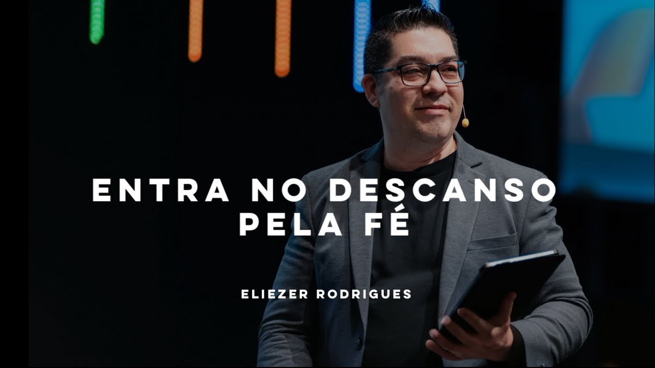 ENTRA NO DESCANSO PELA FÉ - Eliezer Rodrigues