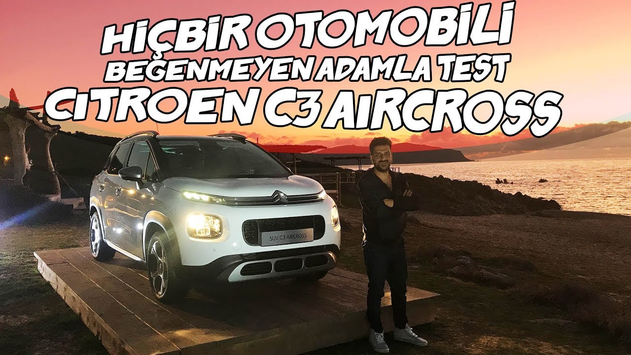 Hiçbir Otomobili Beğenmeyen Adamla Test | Citroen C3 Aircross
