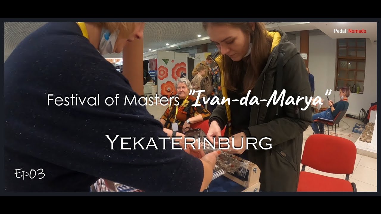 Traditional Handicraft Festival -  Ep03  |  Yekaterinburg  |   Life in Russia  |  #pedalnomads
