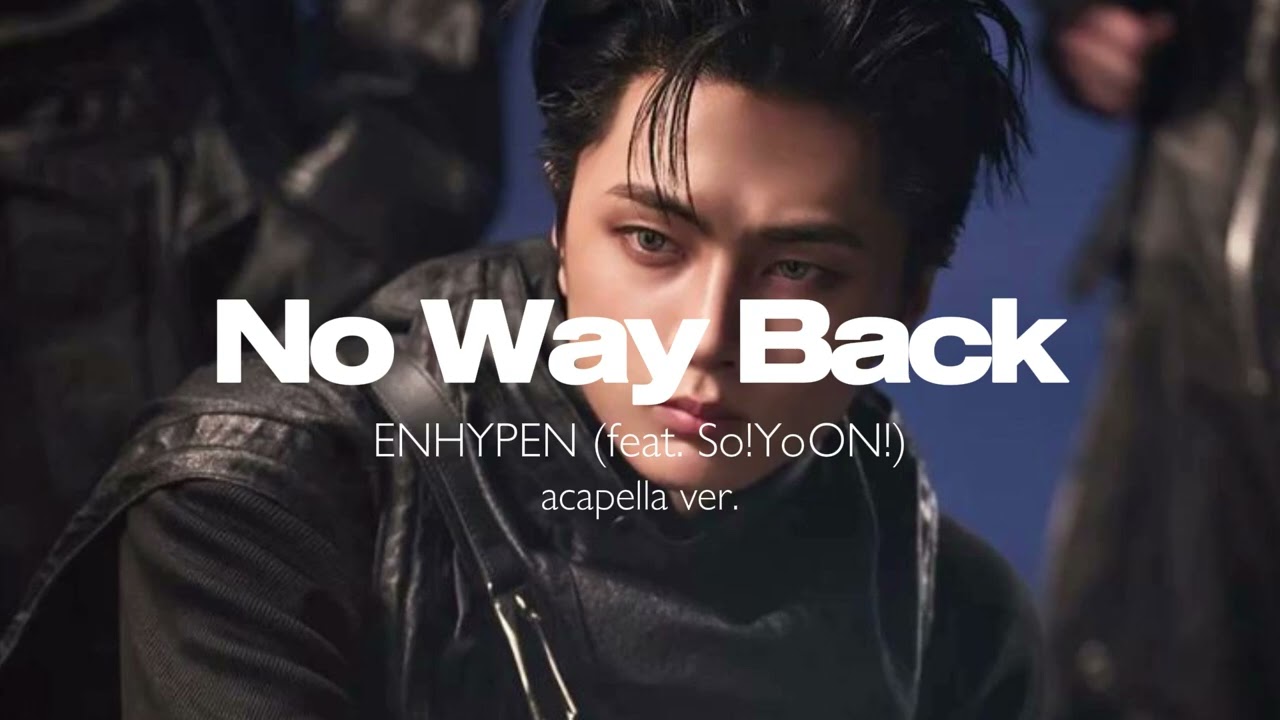 ENHYPEN - No Way Back (feat. So!YoON!) (clean acapella)