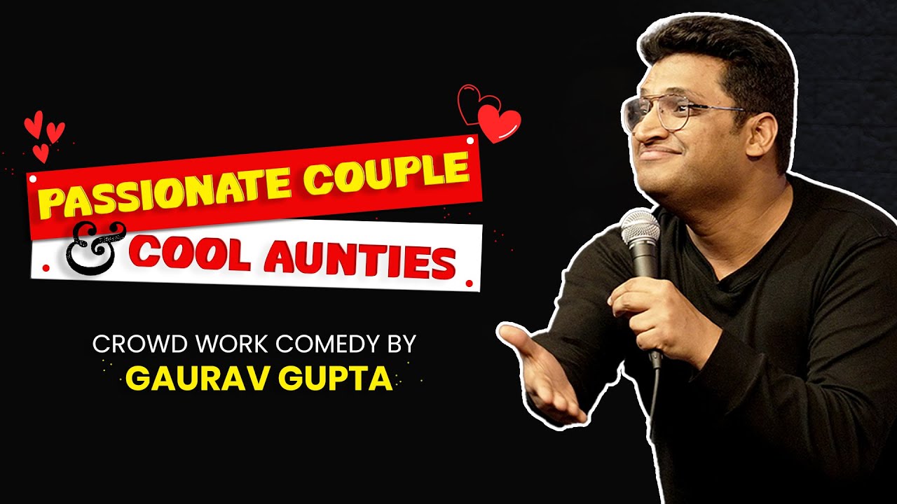 Passionate Couple & Cool Aunties | Crowd Work By Gaurav Gupta