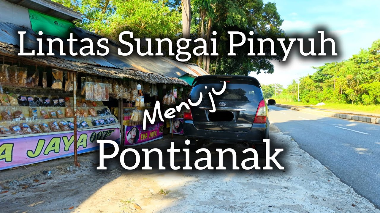 Lintas Pinyuh - Pontianak