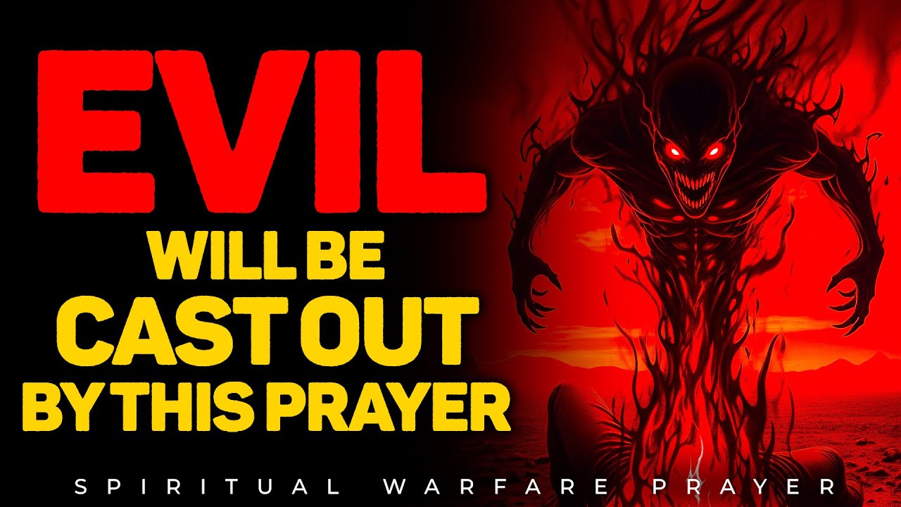 Pray This to Cast Out Demons and Spiritual Darkness | Spiritual Warfare Prayer