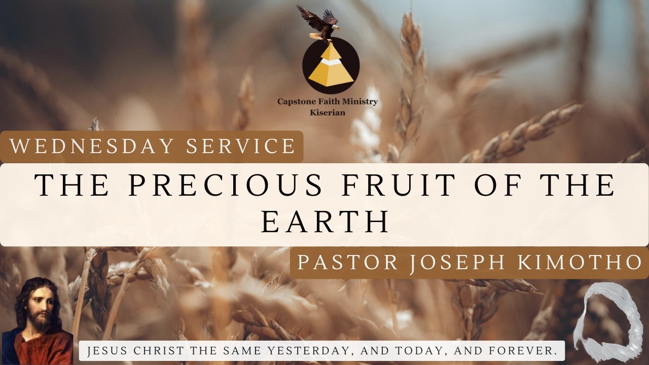 Wednesday Service | 4th March 2026 | Pastor Joseph Kimotho | The Precious Fruit of The Earth