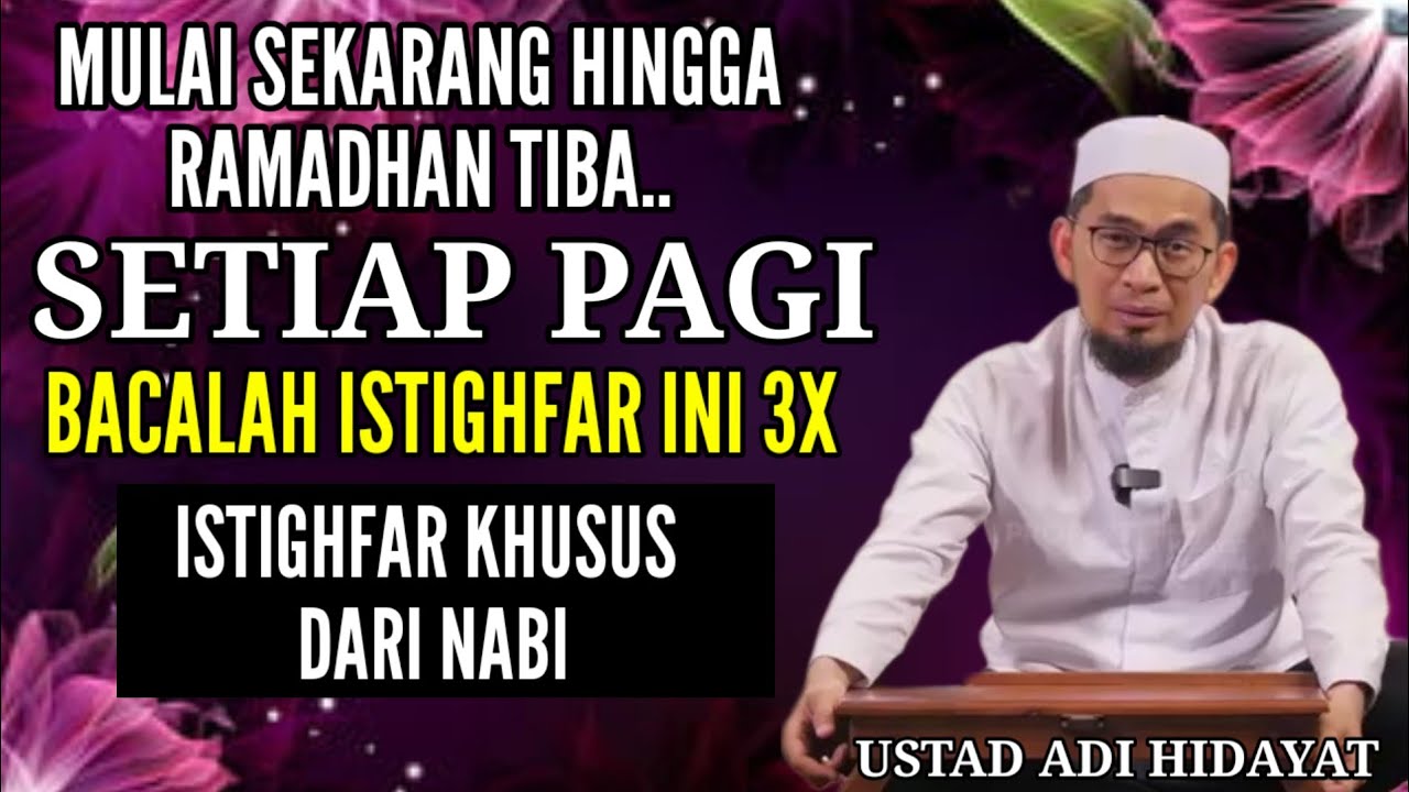Istighfar Pagi dari Nabi, Evaluasi Diri Menuju Ramadhan | Ustadz Adi Hidayat