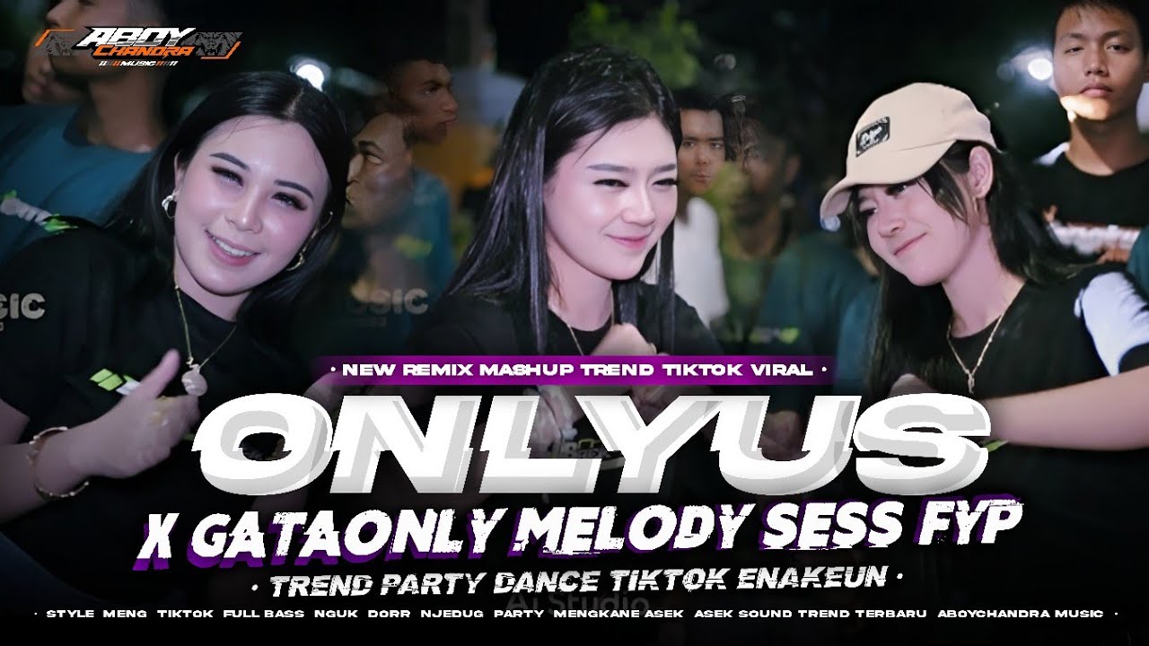 DJ ONLY US X GATA ONLY CAMPURAN VIRAL TIKTOK‼️FULLBASS PARTY MELODY ASIK MENGKANE • ABOYCHANDRAMUSIC