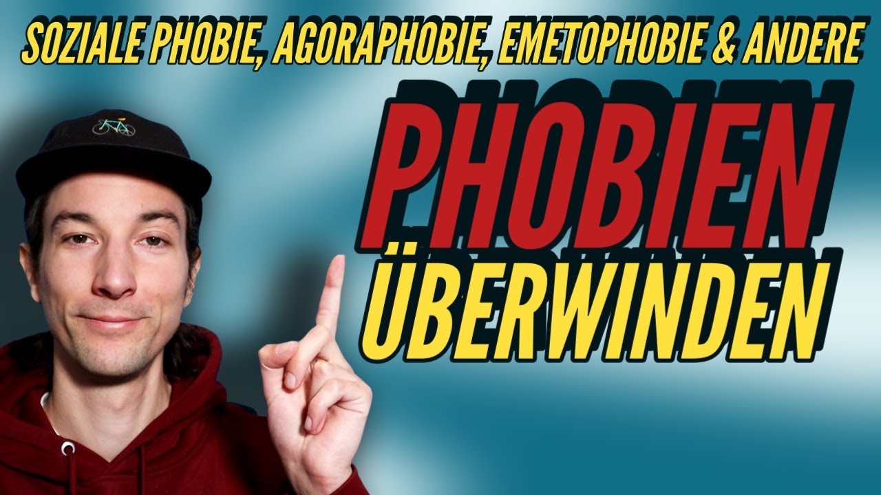 PHOBIEN ÜBERWINDEN [soziale Phobie, Agoraphobie, Emetophobie, etc.]