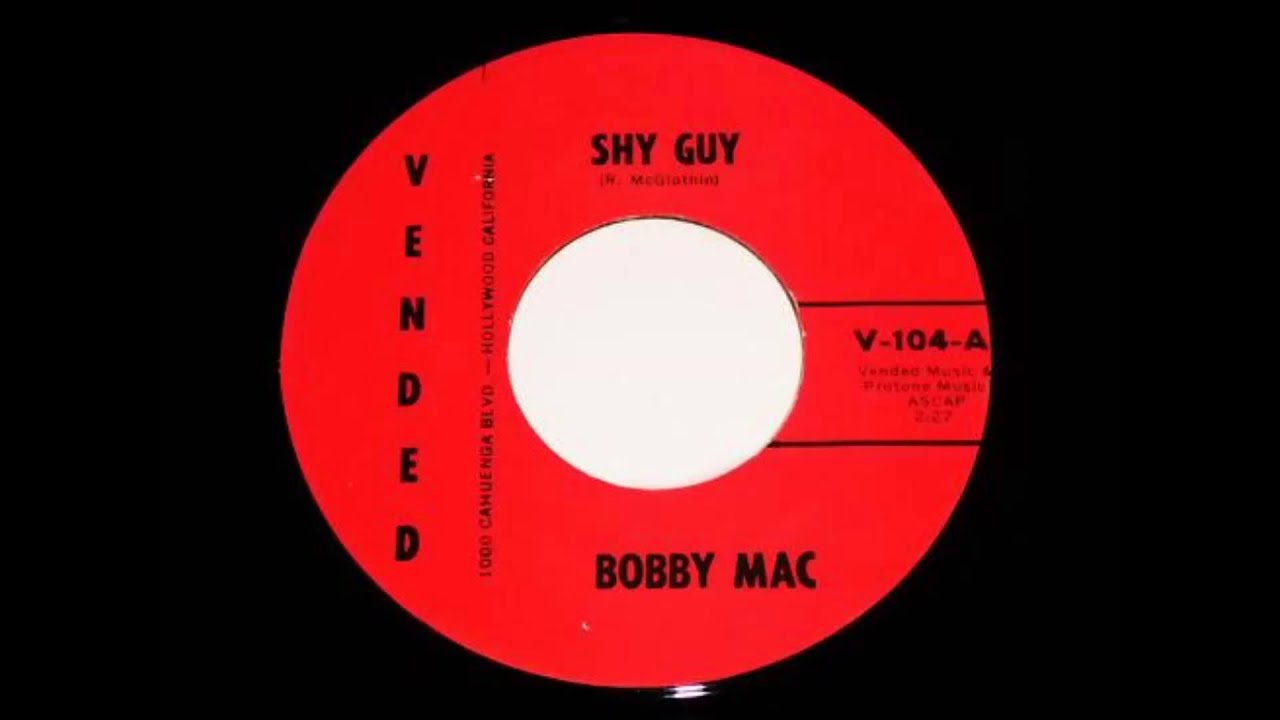 Bobby Mac ....  Shy Guy.