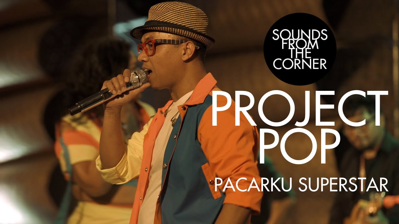 Project Pop - Pacarku Superstar | Sounds From The Corner : Live #50