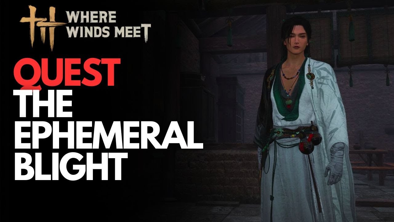 The Ephemeral Blight Quest &ndash; Where Winds Meet