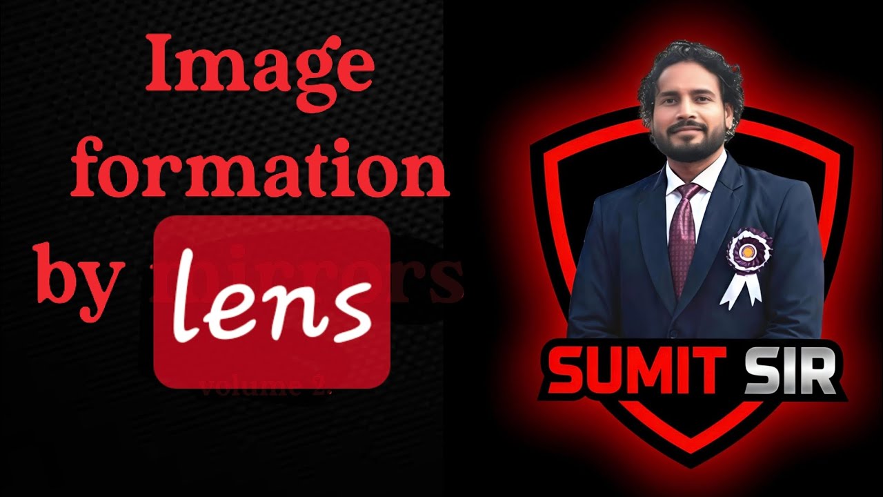 IMAGE FORMATION BY LENS 