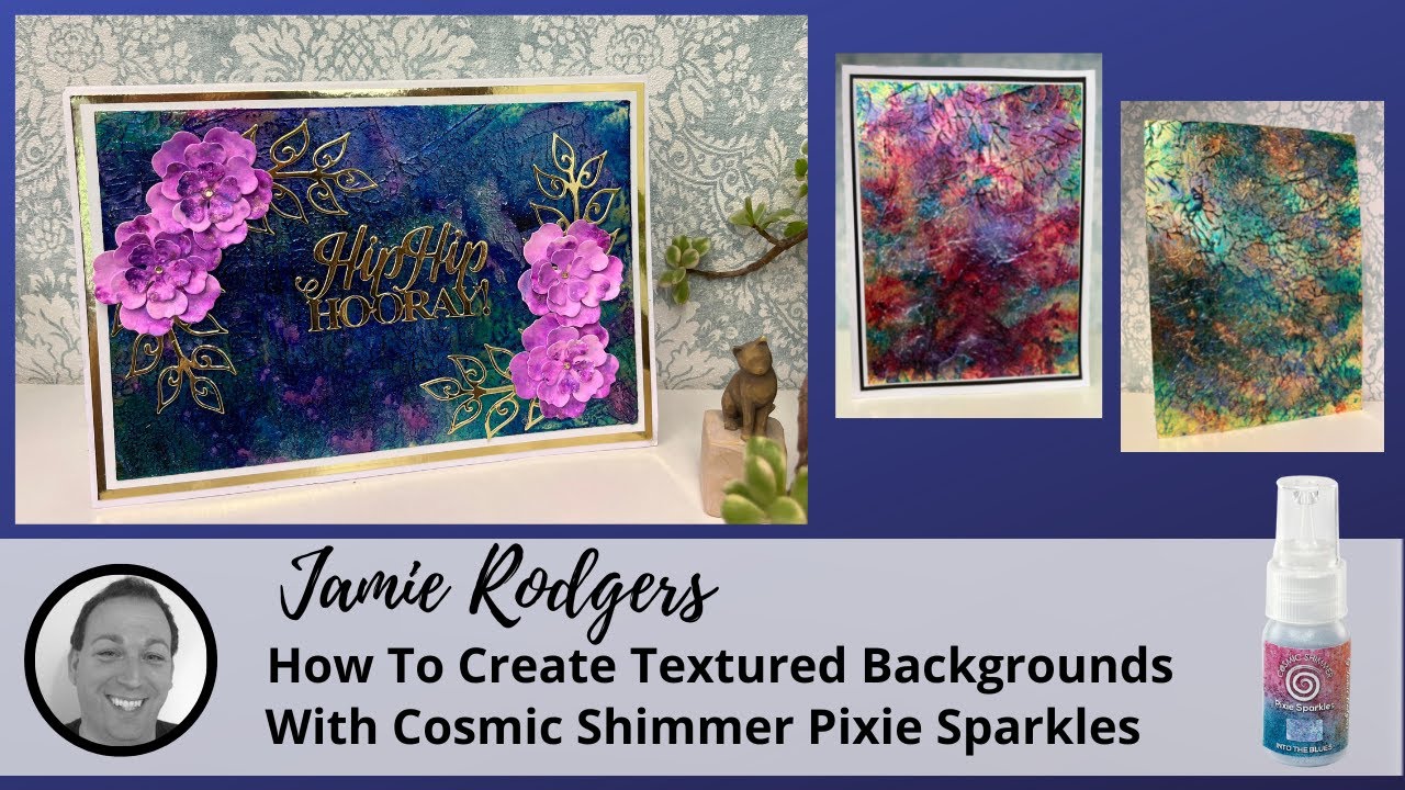 Jamie Rodgers Top Tip ~ How To Create Textured Backgrounds With Cosmic Shimmer Pixie Sparkles