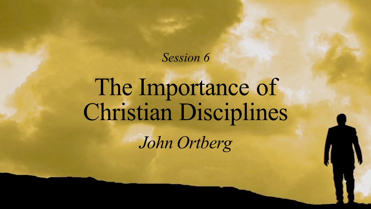 John Ortberg - The Importance of Christian Disciplines