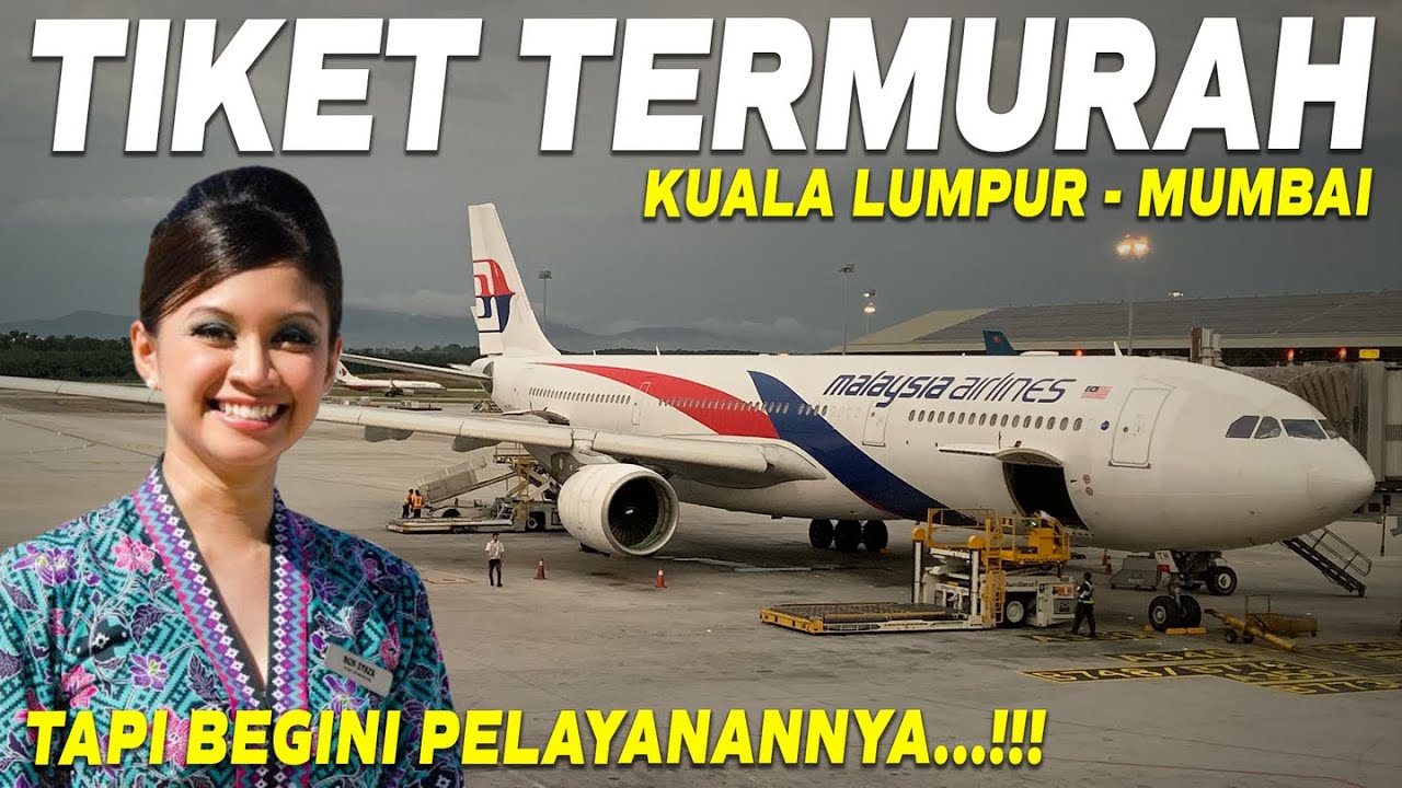 TIKET MURAH TAPI BEGINI...!!! Malaysia Airlines Kuala Lumpur - Mumbai