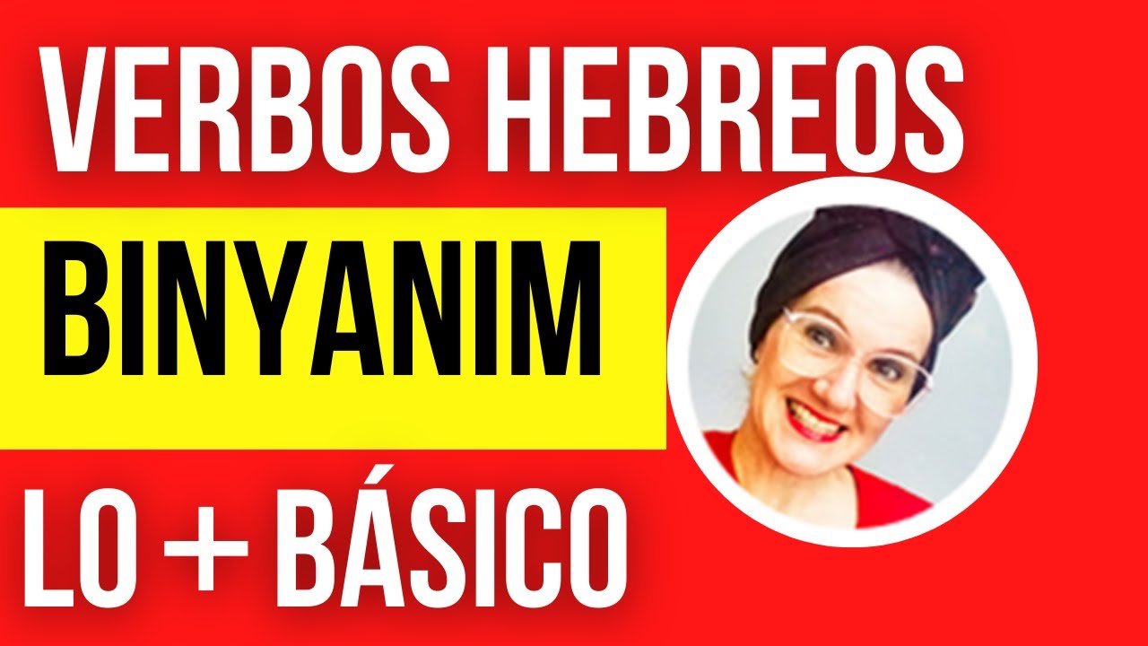 Verbos hebreos (ivrit) - introducción a los binyanim (reglas de conjugación)