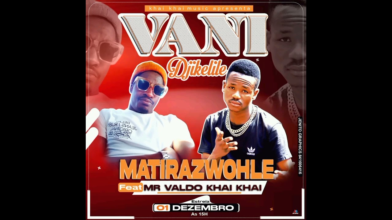 Matirazwohle--vani djikelile {feat} mr valdo khai khai((liryc by khai khai music))