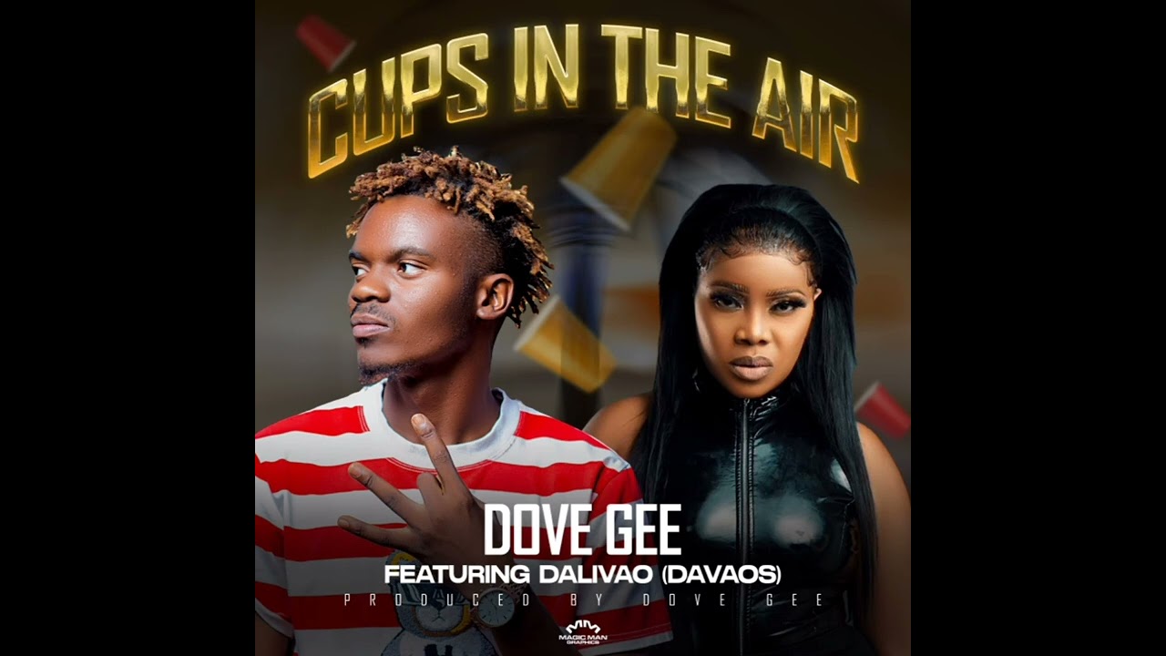 Dove Gee ft Dalivao (Davaos) - Cups in the air (Prod.By Dove Gee) Official audio