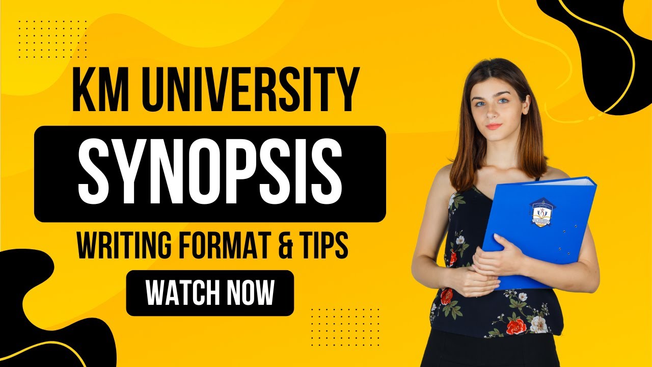 KM University Synopsis Writing Format: Easy-to-Follow Guidelines