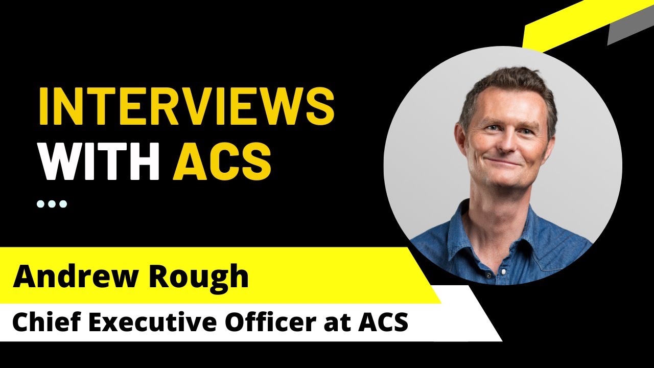 Interviews with ACS | Andrew Rough, CEO at ACS