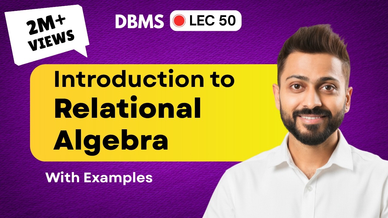 Lec-44: Introduction to Relational Algebra | Database Management System