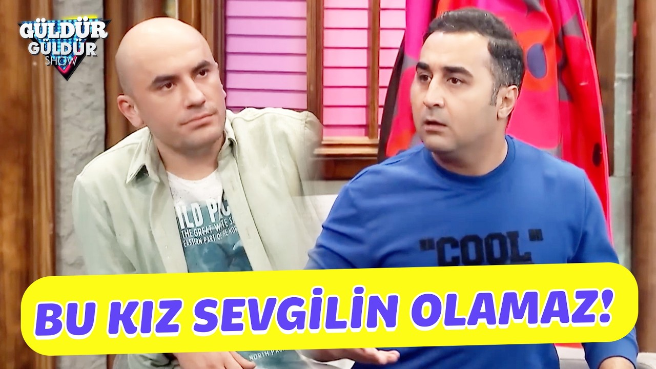 Bu Kız Sevgilin Olamaz! - G&uuml;ld&uuml;r G&uuml;ld&uuml;r Show