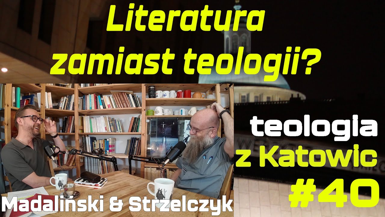 #40 Literatura zamiast teologii? (Madaliński & Strzelczyk)