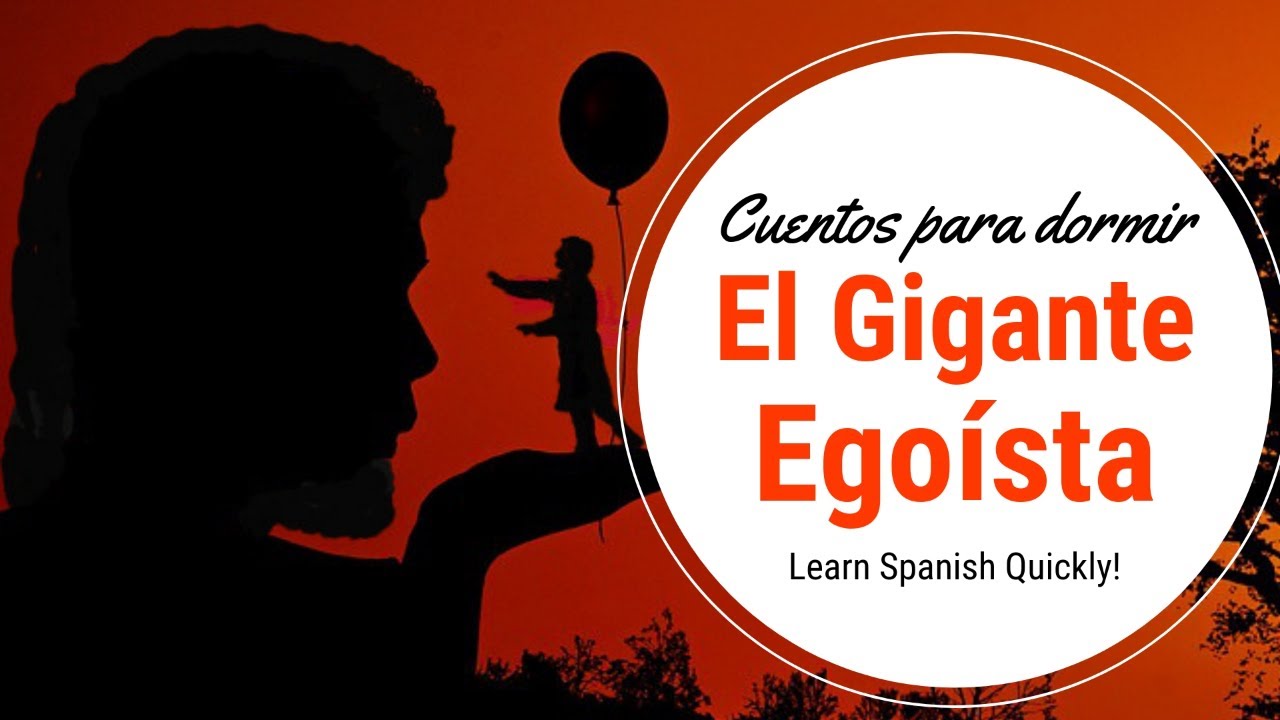 Cuentos para dormir - El gigante ego&iacute;sta - Spanish stories to fall asleep to