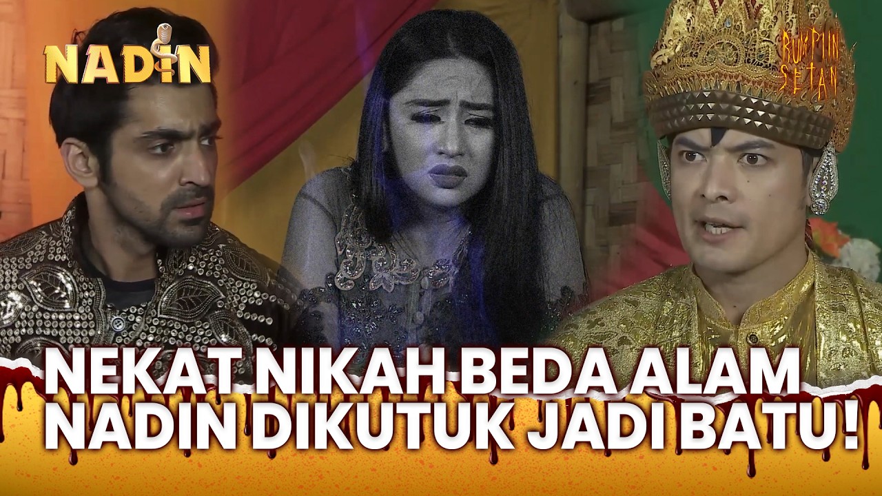 HOROR! RATU ULAR DAN RAJA HARIMAU NEKAT NIKAH UJUNGNYA MALAH ... | NADIN EPS 122 FULL
