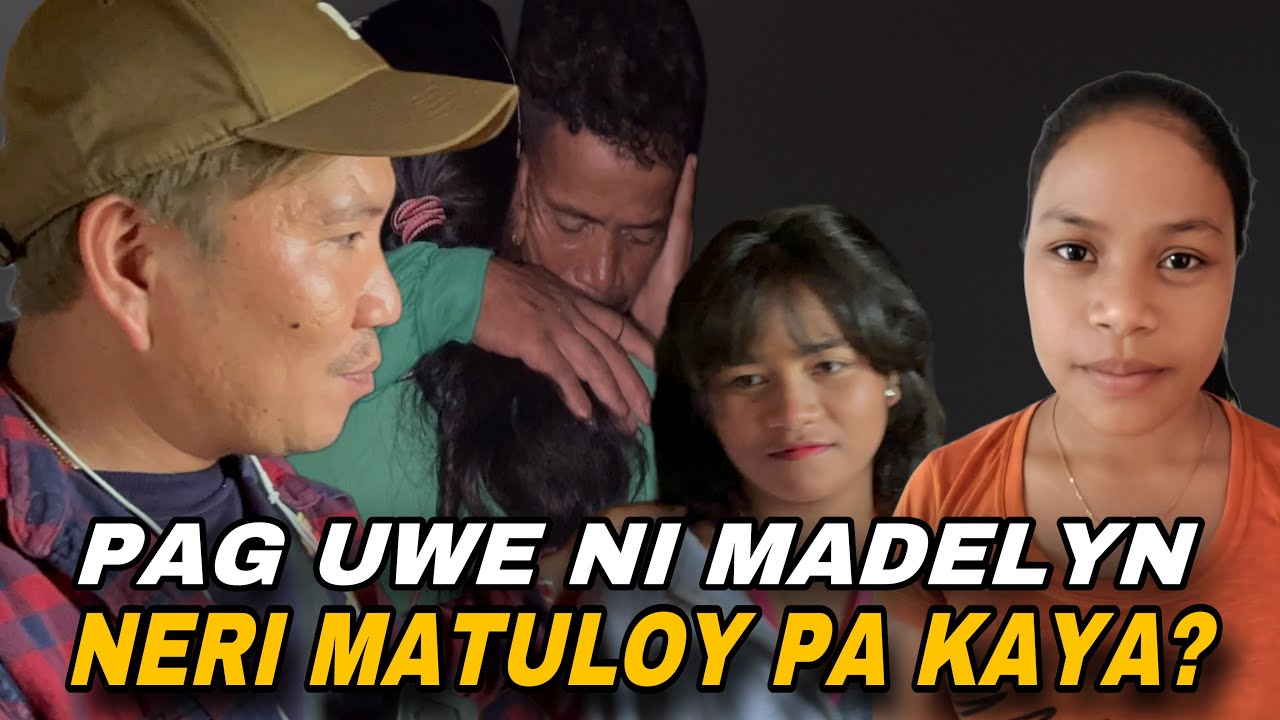 DAHIL SA PAG UWE NI MADELYN NERI MATULOY PA KAYANG UMALIS?