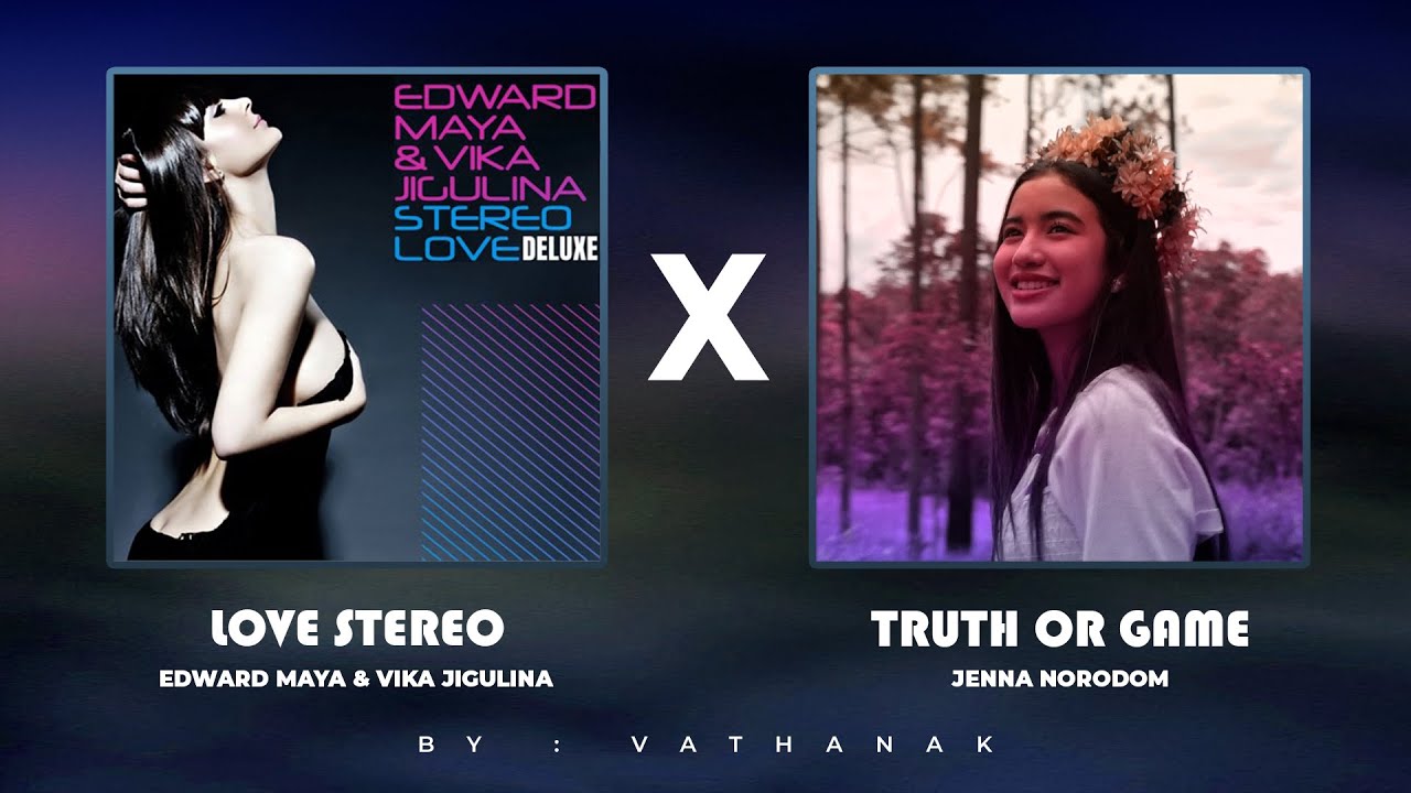 មែនឬលេង (Truth or game) X  Stereo Love [ Jenna Norodom ft Edward Maya & Vika Jigulina ] ( Audio )