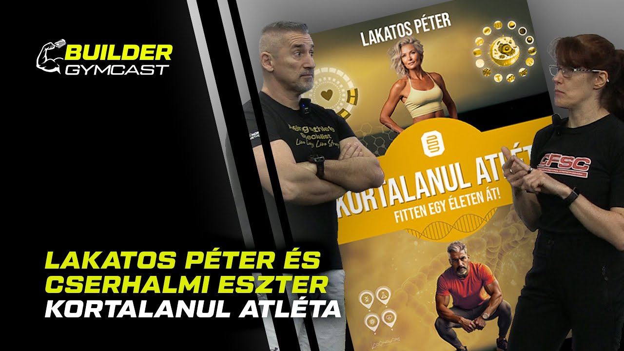 Kortalanul Atléta, Lakatos Péterrel és Cserhalmi Eszterrel | Builder Gymcast🎙️ 71. rész