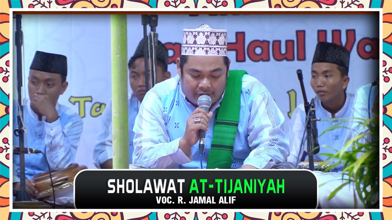 SHOLAWAT AT-TIJANIYAH - R. JAMAL ALIF | AN NASYIIN AL-BANJARI | IDUL KHOTMI AT-TIJANIYAH KE 228