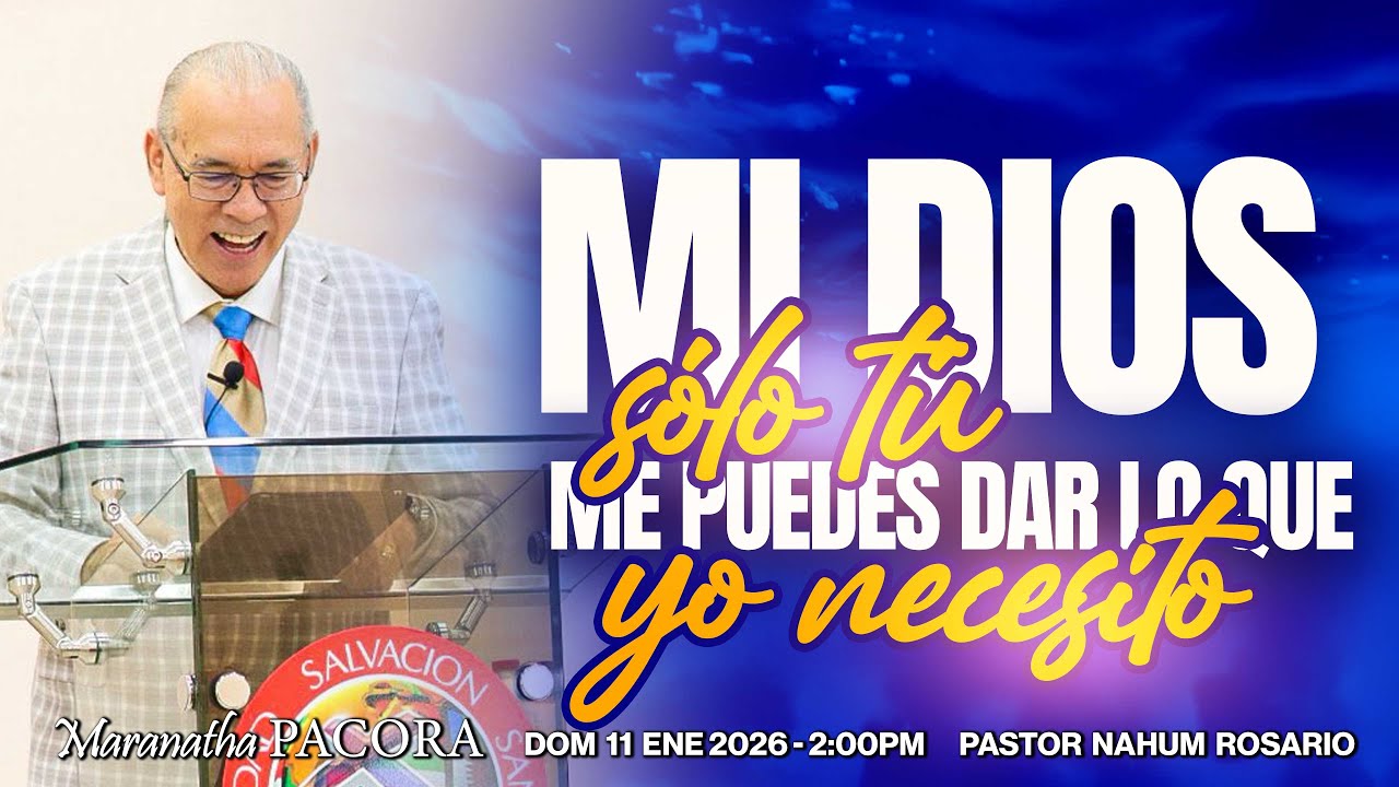 MI DIOS SÓLO TÚ ME PUEDES DAR LO QUE YO NECESITO - Pastor Nahum Rosario -  Dom 11 Ene, 2026