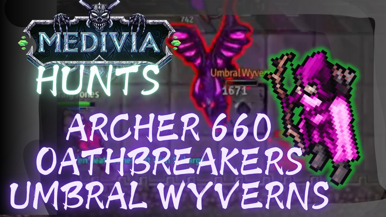 ARCHER 660 TESTING NEW OATHBREAKERS + UMBRAL WYVERNS RESPAWN - MEDIVIA ONLINE