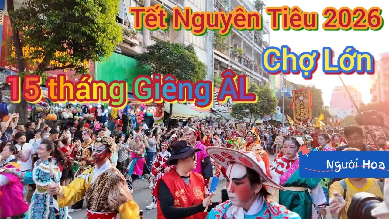 Diễu hành Tết Nguyên Tiêu 2026 (Rằm Tháng Giêng ÂL) của cộng đồng người Hoa ở Chợ Lớn