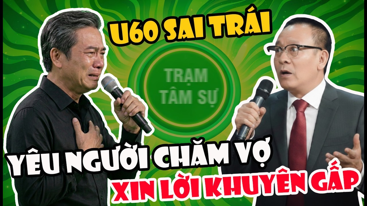 Tâm Sự Cùng Văn Sâm: U60 Lỡ Thích Người Chăm Sóc Vợ Mình, Mong Anh Sâm Cho Một Lời Khuyên