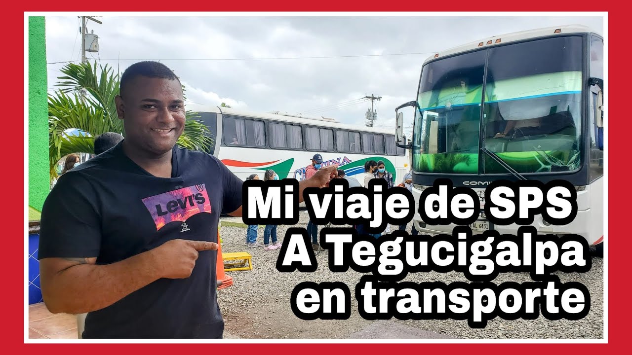 COMO ES VIAJAR DE SAN PEDRO SULA  A TEGUCIGALPA EN AUTOBUS VALE LA PENA